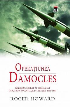 Carte Operatiunea Damocles - Roger Howard editura Roger Howard