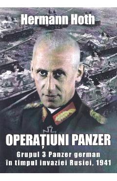 Carte Operatiuni Panzer - Hermann Hoth editura Hermann Hoth