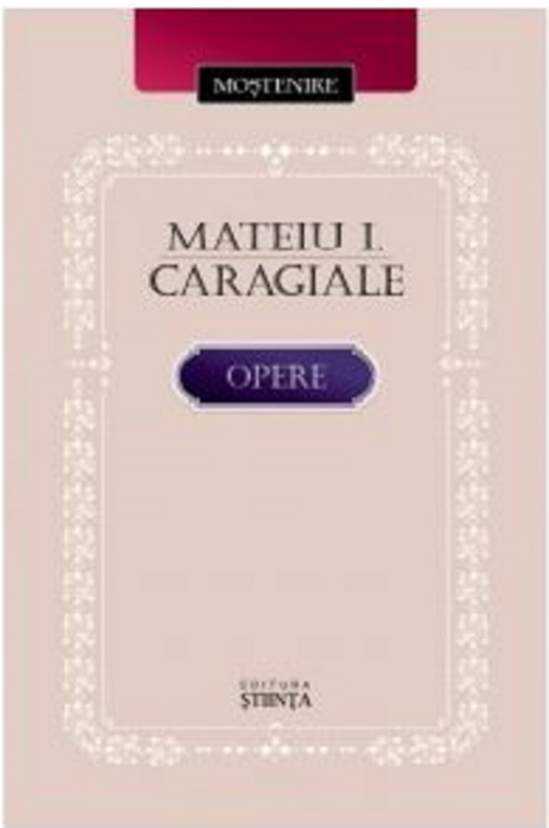 Carte Opere autor Mateiu I. Caragiale editura Stiinta