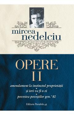 Carte Opere Vol.2 - Mircea Nedelciu editura Mircea Nedelciu