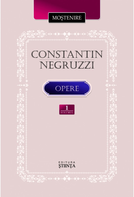 Carte Opere - Volumul 1 autor Constantin Negruzzi editura Stiinta