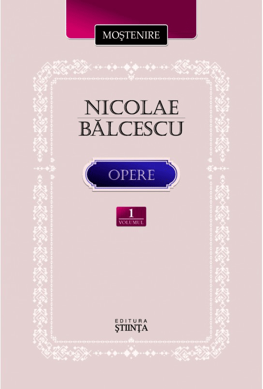 Carte Opere - Volumul 1 autor Nicolae Balcescu﻿ editura Stiinta