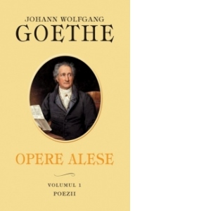 Carte Opere alese. Volumul 1 - Poezii Autor Johann Wolfgang Goethe