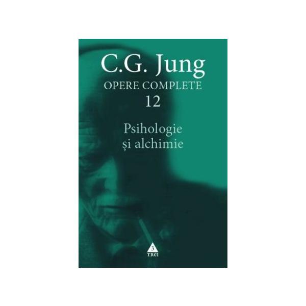 Carte Opere complete 12: Psihologie si alchimie - C.G. Jung
