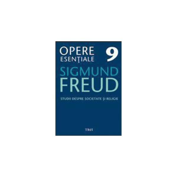 Carte Opere esentiale 9 - Studii despre societate si religie 2010 - Sigmund Freud