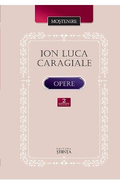 Carte Opere vol.2: Proza literara in periodice. Postume - Ion Luca Caragiale editura Ion Luca Caragiale