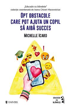 Carte Opt obstacole care pot ajuta un copil sa aiba succes - Michelle Icard editura Michelle Icard
