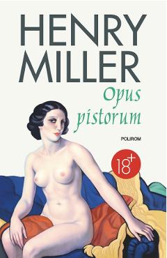 Carte Opus pistorum - Henry Miller editura Henry Miller