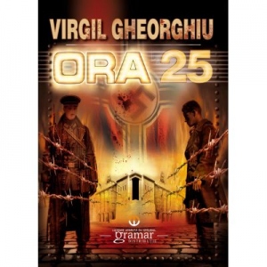 Carte Ora 25 Autor Virgil Gheorghiu