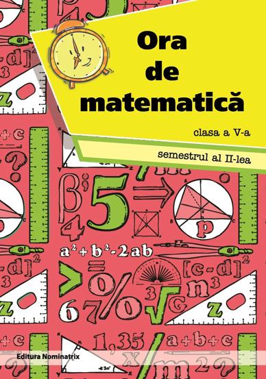 Carte Ora de matematica clasa a 5-a sem. 2 editura Nomina