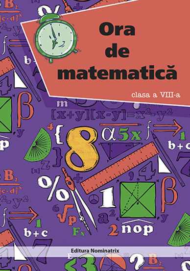 Carte Ora de matematica cls. a 8-a editura Nomina
