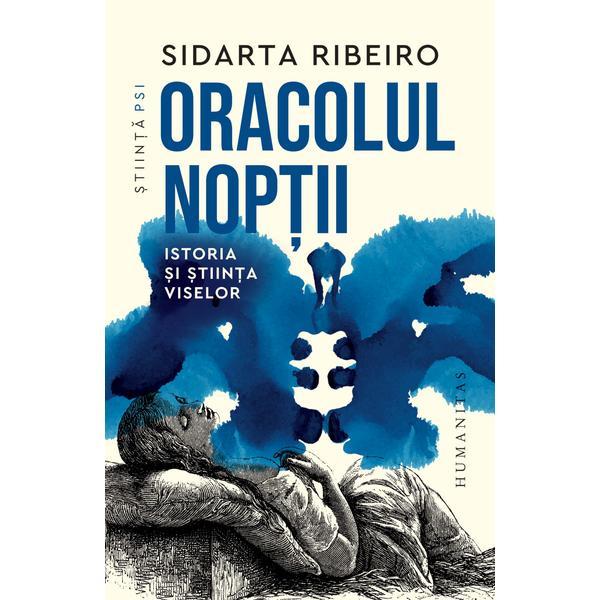 Carte Oracolul noptii. Istoria si stiinta viselor - Sidarta Ribeiro
