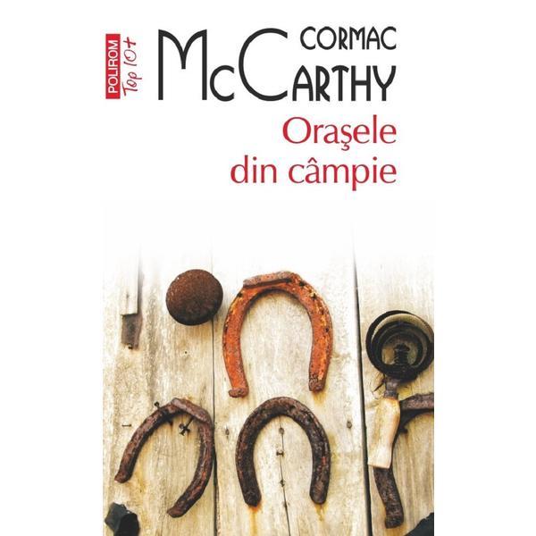 Carte Orasele din campie. Seria Trilogia Frontierei Vol.3 - Cormac McCarthy