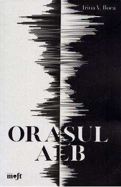 Carte Orasul Alb - Irina V. Boca editura Irina V. Boca