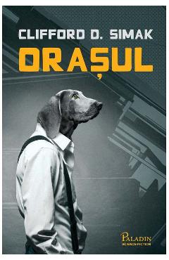 Carte Orasul - Clifford D. Simak editura Clifford D. Simak