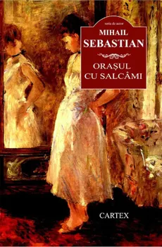Carte Orasul cu salcami/Mihail Sebastian editura Cartex