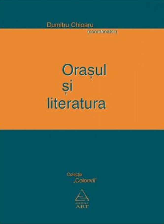 Carte Orasul si literatura autor Dumitru Chioaru editura Art