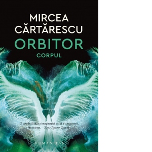 Carte Orbitor. Corpul. Volumul II Autor Mircea Cartarescu