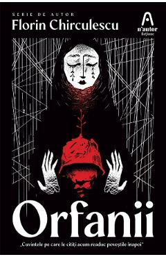 Carte Orfanii - Florin Chirculescu editura Florin Chirculescu