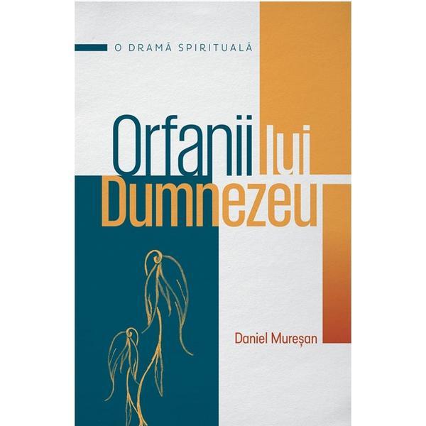 Carte Orfanii Lui Dumnezeu - Daniel Muresan