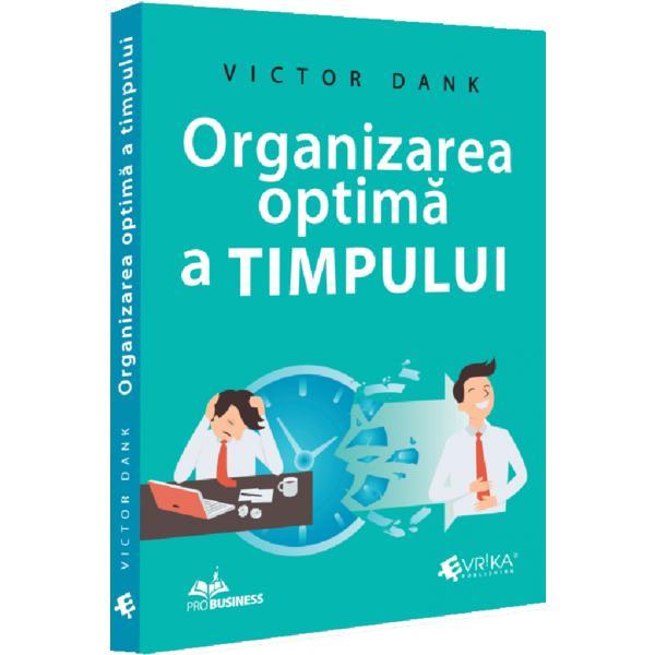 Carte Organizarea optima a timpului - Victor Dank