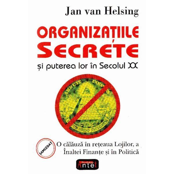 Carte Organizatiile Secrete Si Puterea Lor In Secolul Xx - Jan Van Helsing