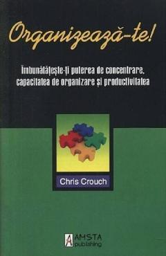 Carte Organizeaza-te! - Chris Crouch editura Chris Crouch