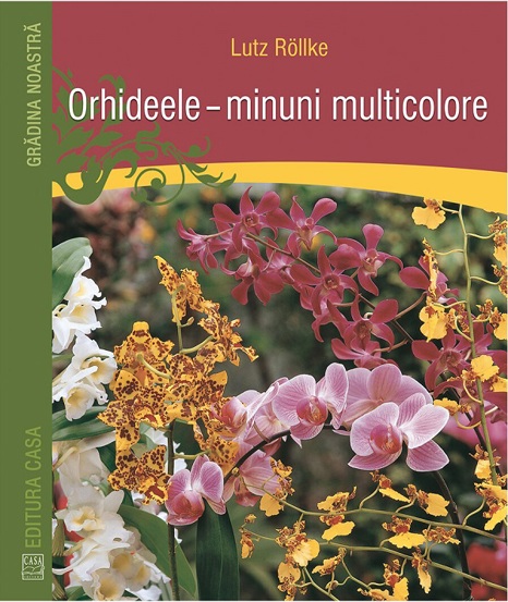 Carte Orhideele minuni multicolore editura Casa