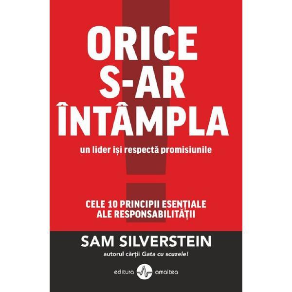Carte Orice s-ar intampla un lider isi respecta promisiunile - Sam Silverstein