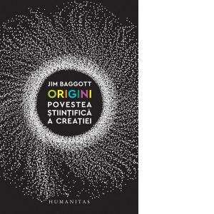 Carte Origini. Povestea stiintifica a creatiei Autori Jim Baggott