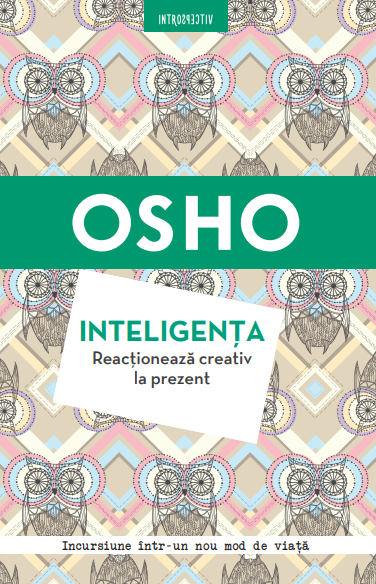 Carte Osho. Inteligența. Reacționează creativ la prezent - Reeditare editura Litera