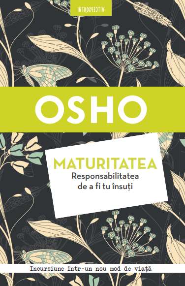 Carte Osho. Maturitatea. Responsabilitatea de a fi tu însuți - Reeditare editura Litera