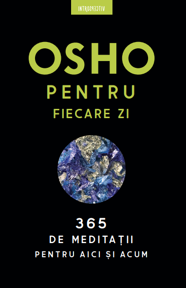 Carte Osho. Osho pentru fiecare zi. 365 de meditații pentru aici și acum editura Litera