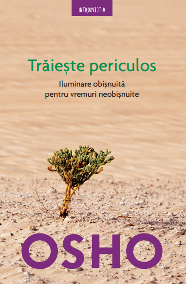 Carte Osho. Trăiește periculos - Reeditare editura Litera