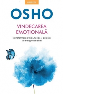 Carte Osho. Vindecarea emotionala. Transformarea fricii