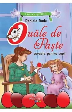Carte Ouale de paste. Lumea copilariei - Daniela Radu editura Daniela Radu