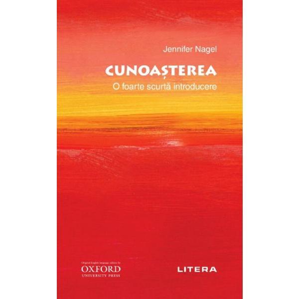 Carte Oxford. Cunoasterea. O foarte scurta introducere - Jennifer Nagel