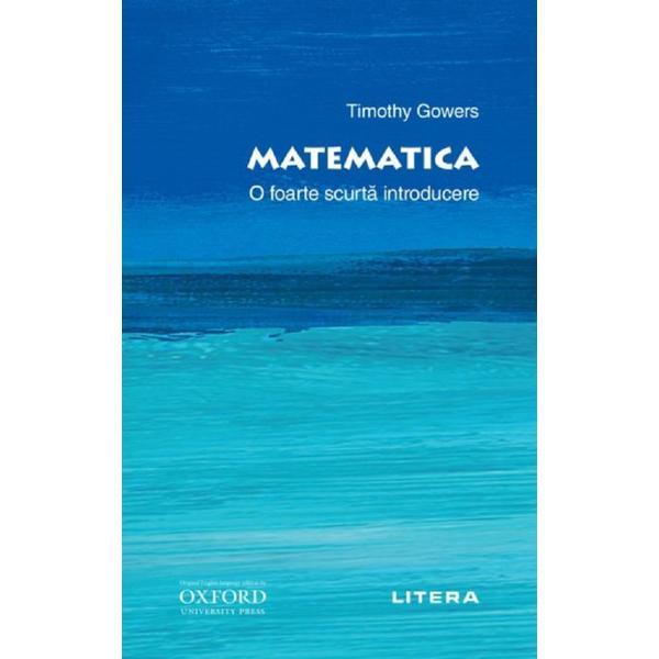 Carte Oxford. Matematica. O foarte scurta introducere - Timothy Gowers