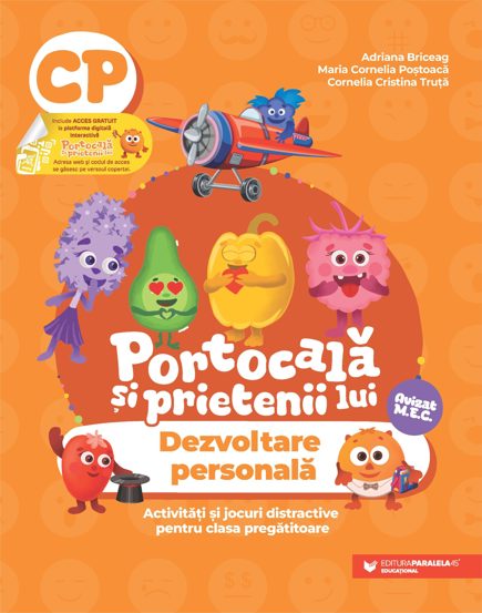 Carte PORTOCALĂ ȘI PRIETENII LUI. Dezvoltare personală. Activități și jocuri distractive pentru clasa pregătitoare editura Paralela 45