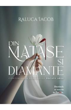 Carte Pacate arse Vol.2: Din matase si diamante - Raluca Iacob editura Raluca Iacob