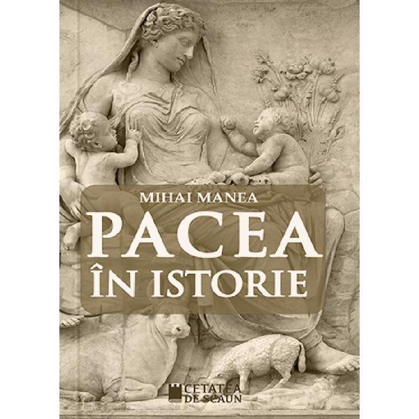 Carte Pacea In Istorie - Mihai Manea