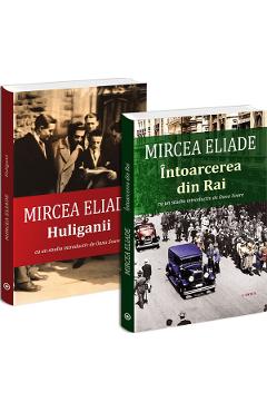 Carte Pachet 2 carti: Mircea Eliade. Intoarcerea din rai + Huliganii - Mircea Eliade editura Mircea Eliade