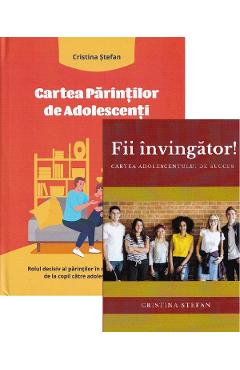 Carte Pachet Cartea parintilor de adolescenti + Fii invingator! - Cristina Stefan editura Cristina Stefan