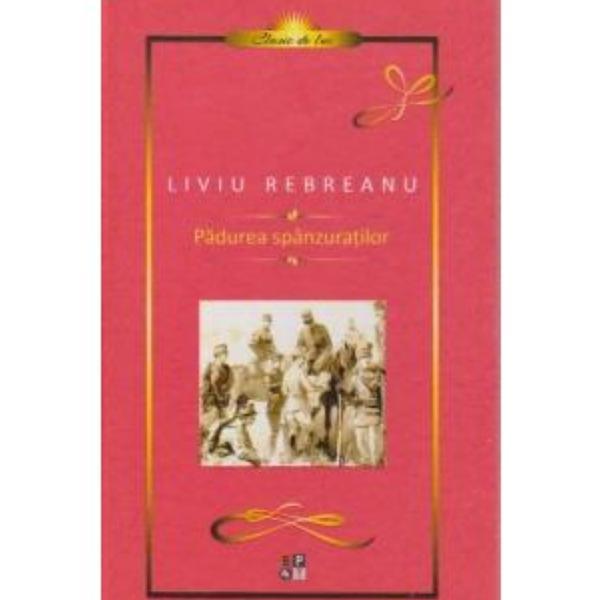 Carte Padurea Spanzuratilor - Liviu Rebreanu