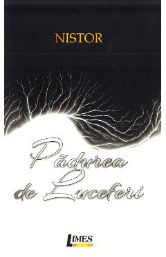 Carte Padurea de luceferi - Nistor editura Gheorghe Nistor