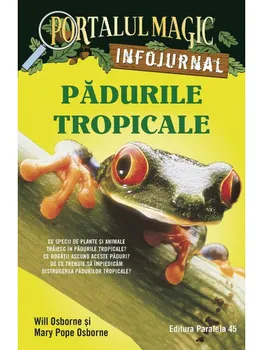 Carte Padurile tropicale. Seria Portalul Magic. Infojurnal. Editia a II-a/Will Osborne