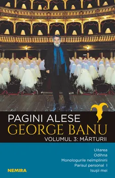 Carte Pagini alese. Marturii. Volumul 3/George Banu editura Nemira