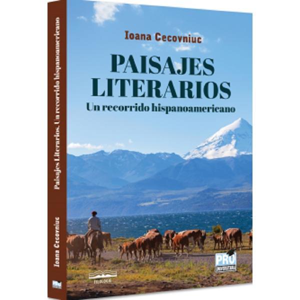 Carte Paisajes Literarios. Un recorrido hispanoamericano - Ioana Cecovniuc