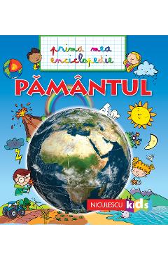 Carte Pamantul - Prima mea enciclopedie editura Emmanuelle Kecir Lepetit