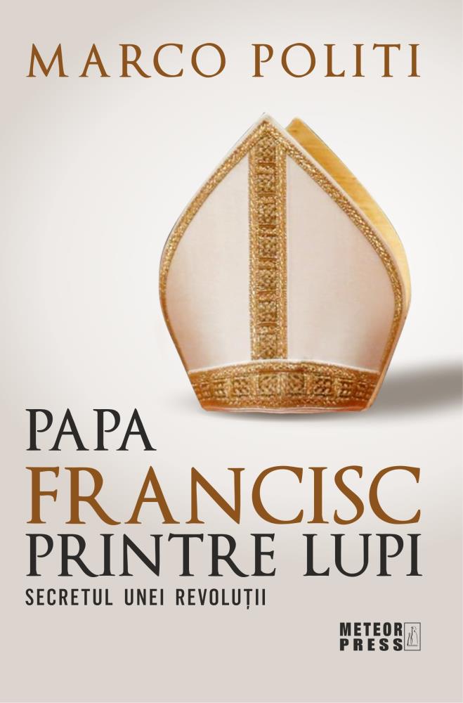 Carte Papa Francisc printre lupi editura Meteor Press